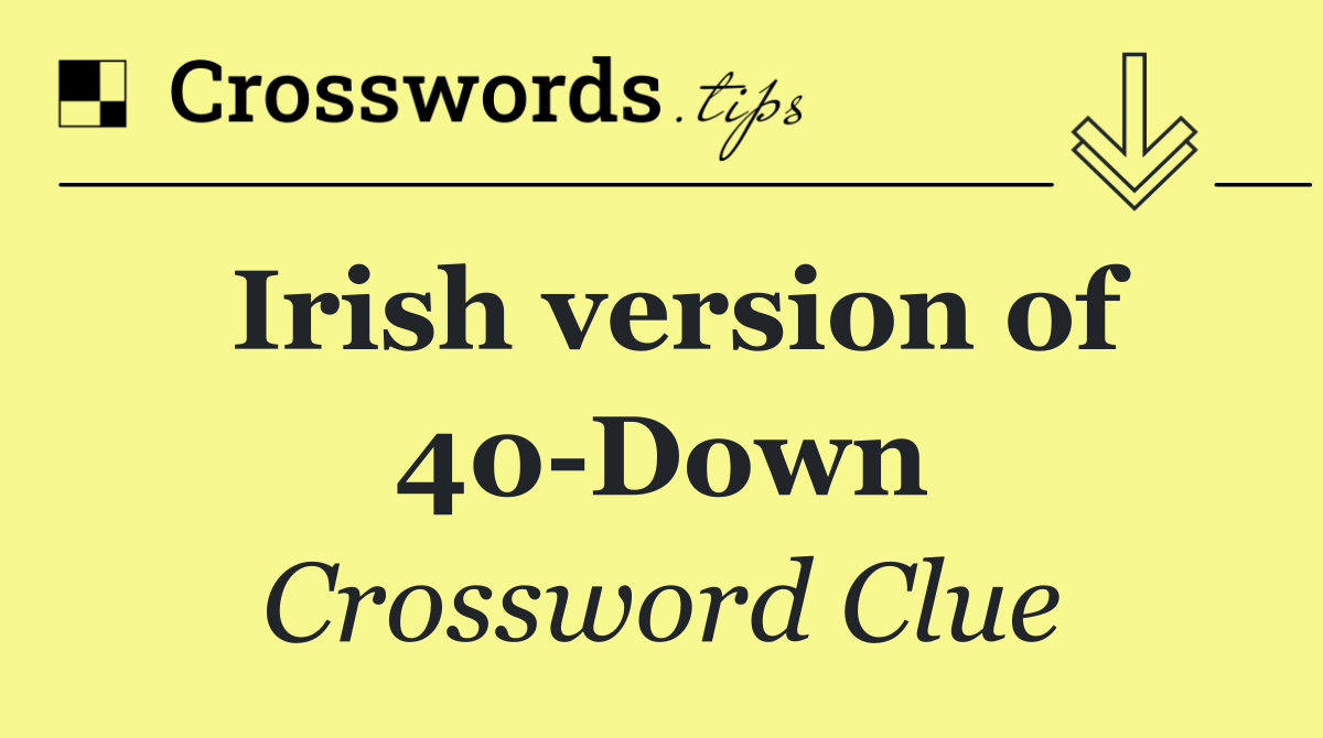 Irish version of 40 Down