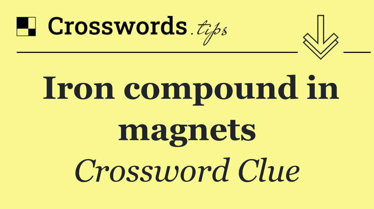 Iron compound in magnets