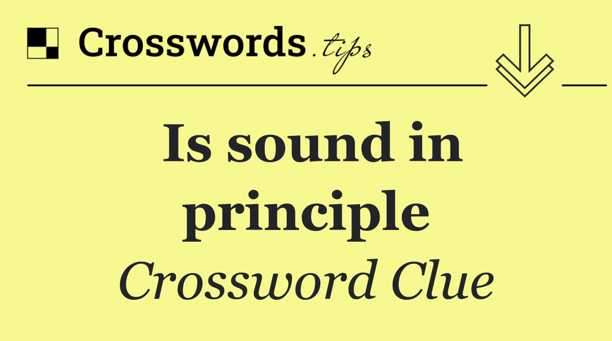 Is sound in principle