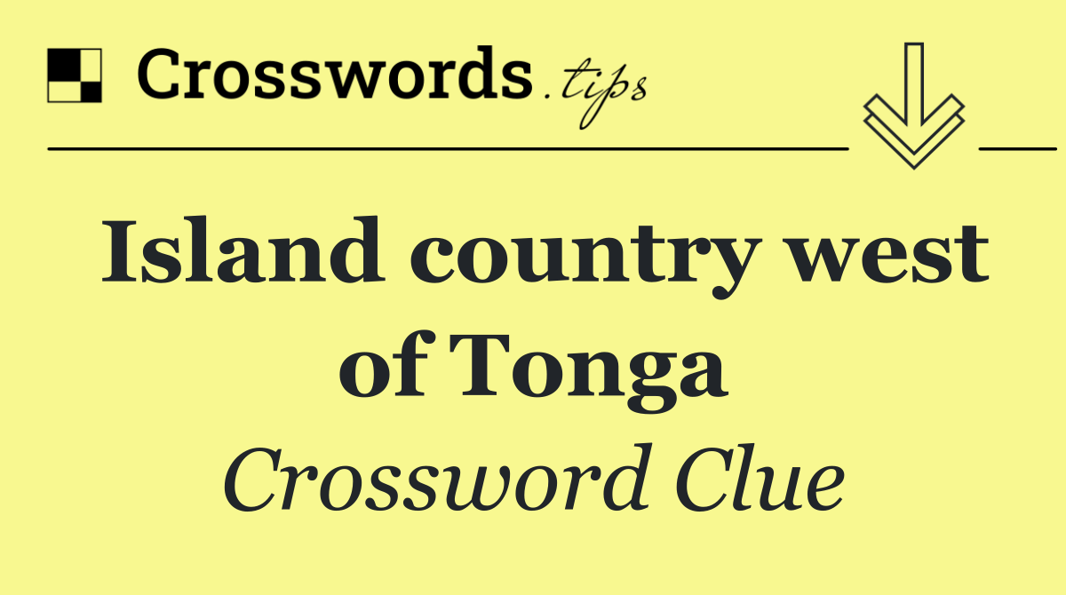Island country west of Tonga