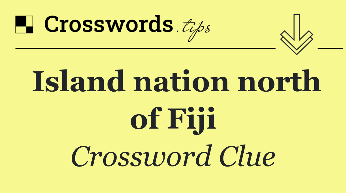 Island nation north of Fiji