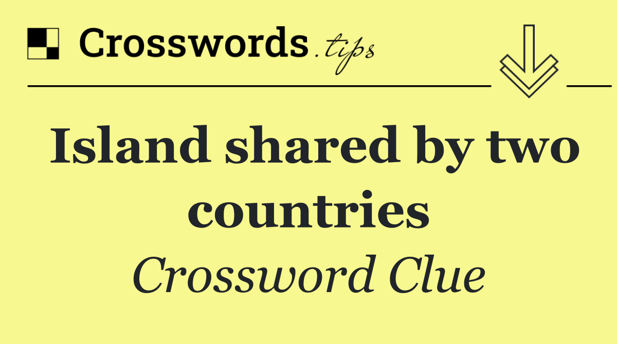 Island shared by two countries