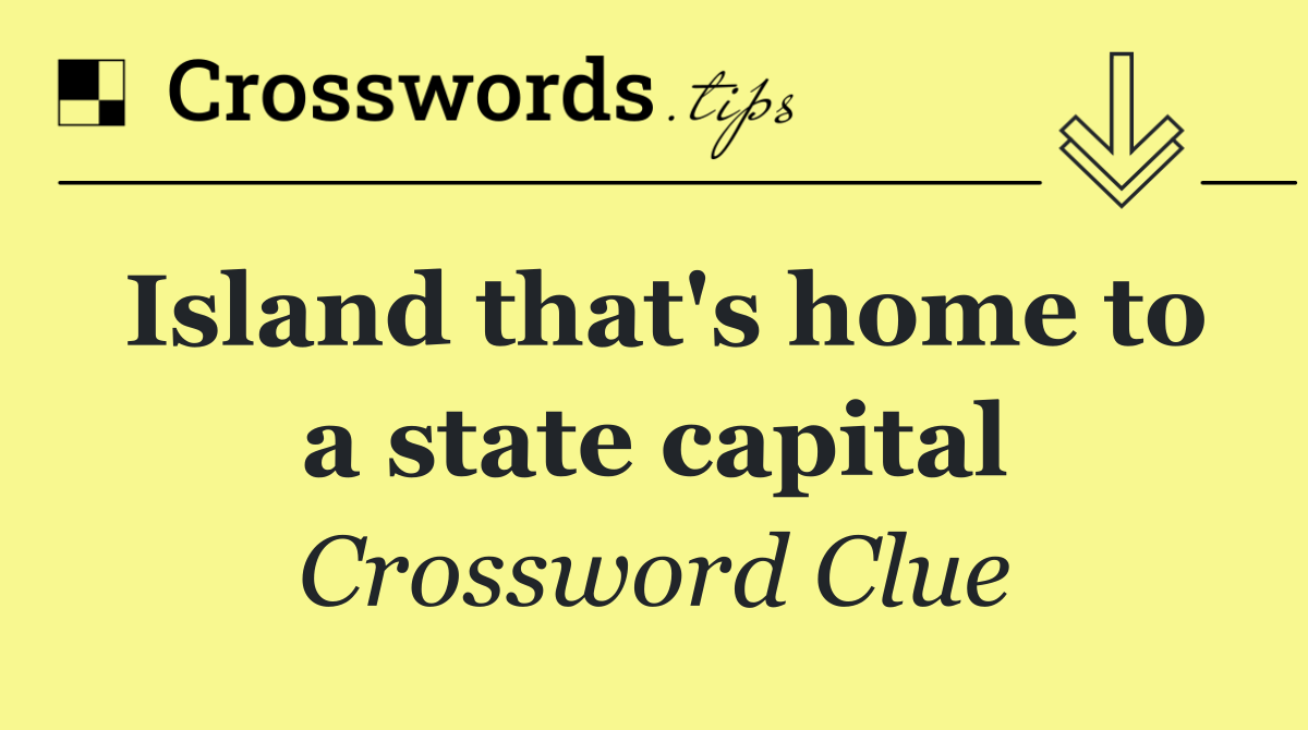 Island that's home to a state capital