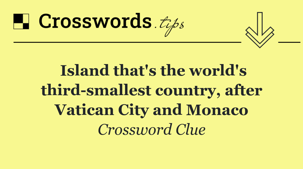 Island that's the world's third smallest country, after Vatican City and Monaco