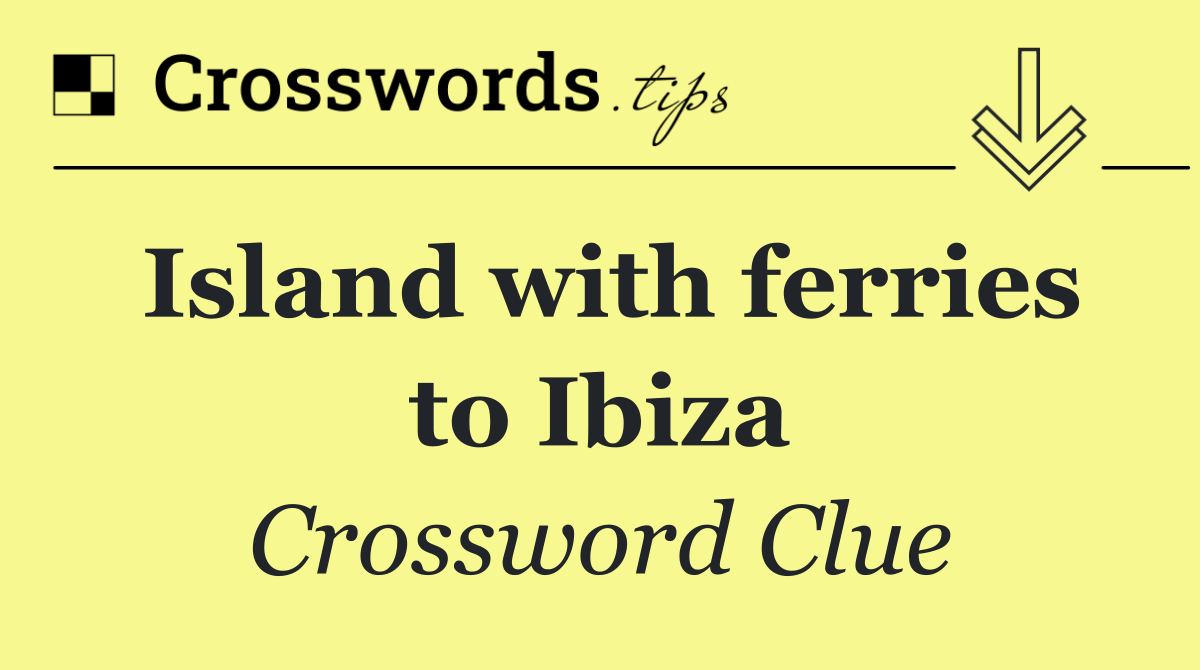 Island with ferries to Ibiza