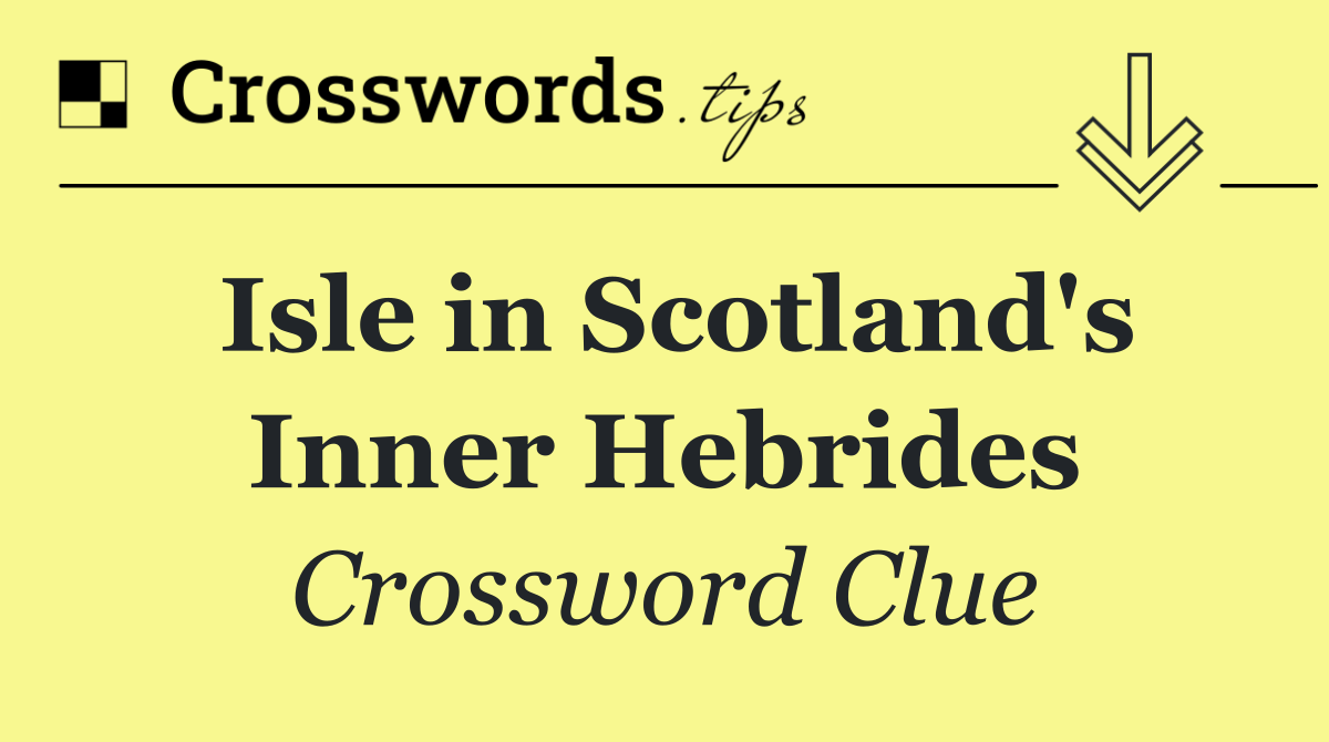 Isle in Scotland's Inner Hebrides