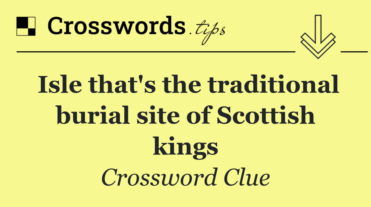 Isle that's the traditional burial site of Scottish kings