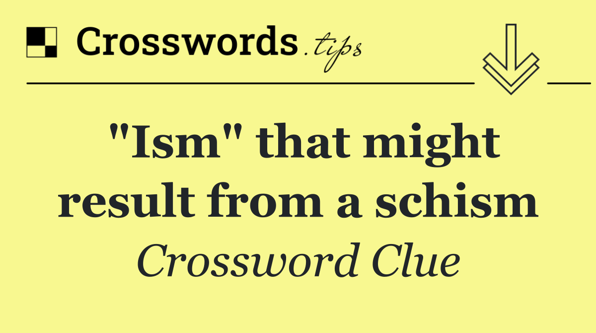 "Ism" that might result from a schism
