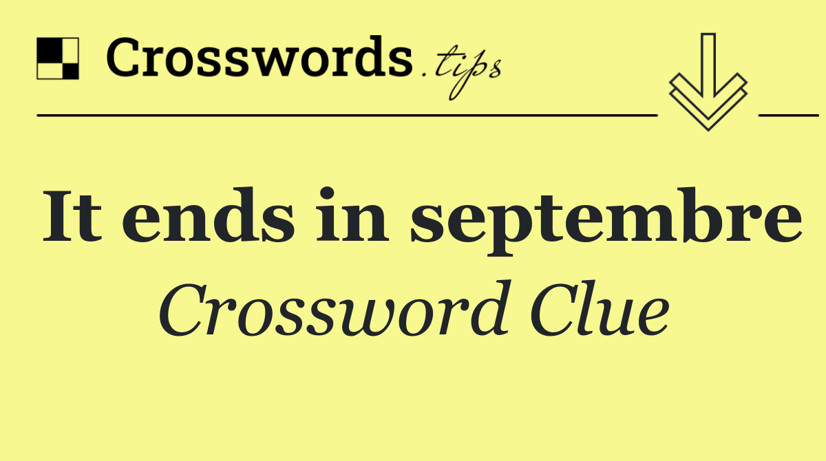 It ends in septembre