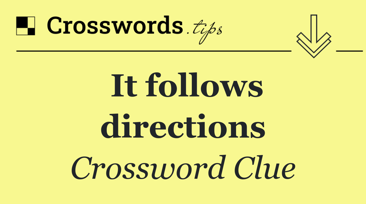 It follows directions