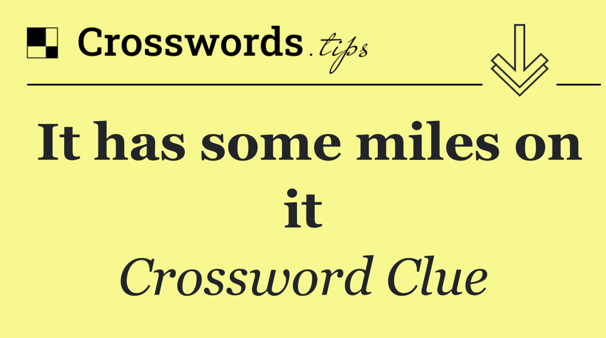 It has some miles on it