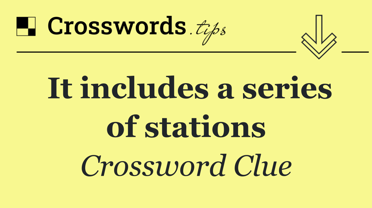 It includes a series of stations