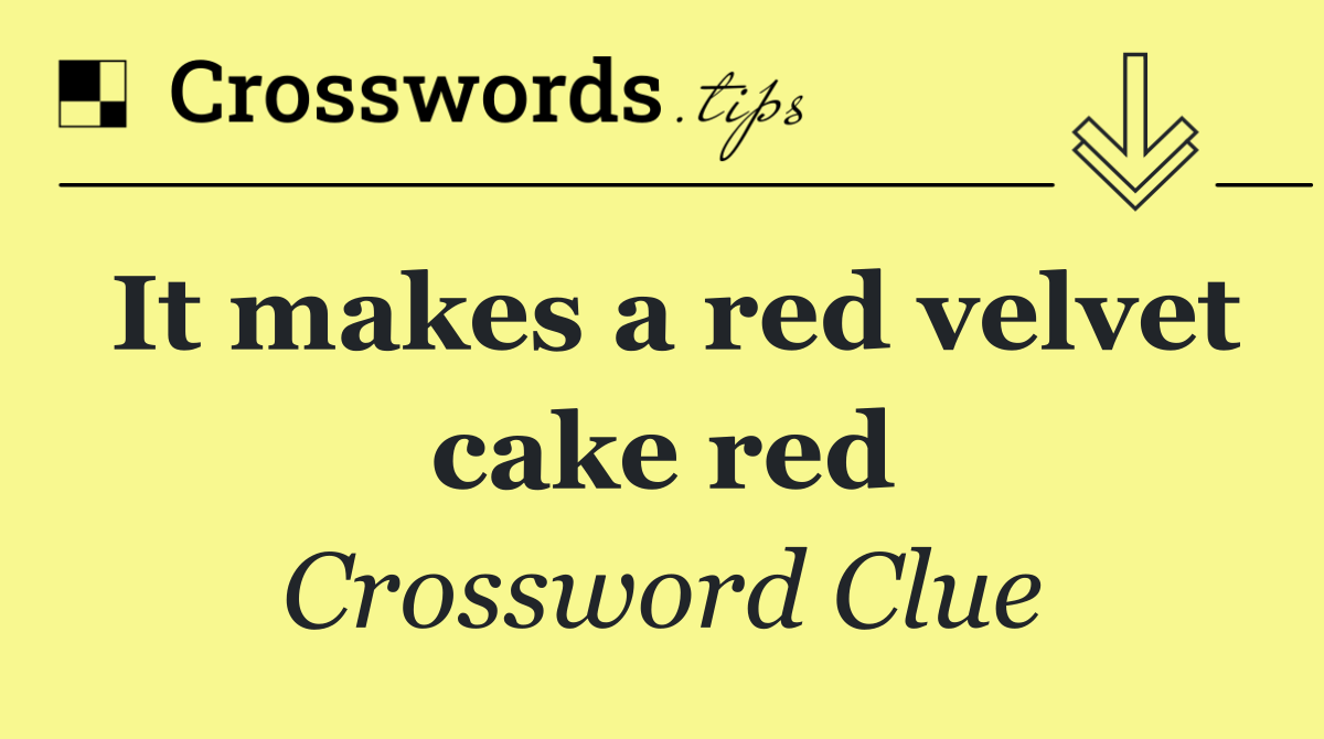 It makes a red velvet cake red