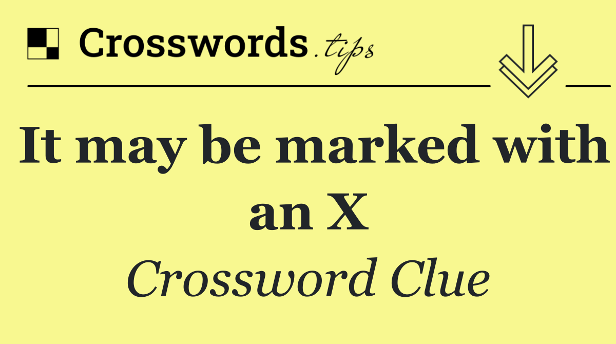 It may be marked with an X