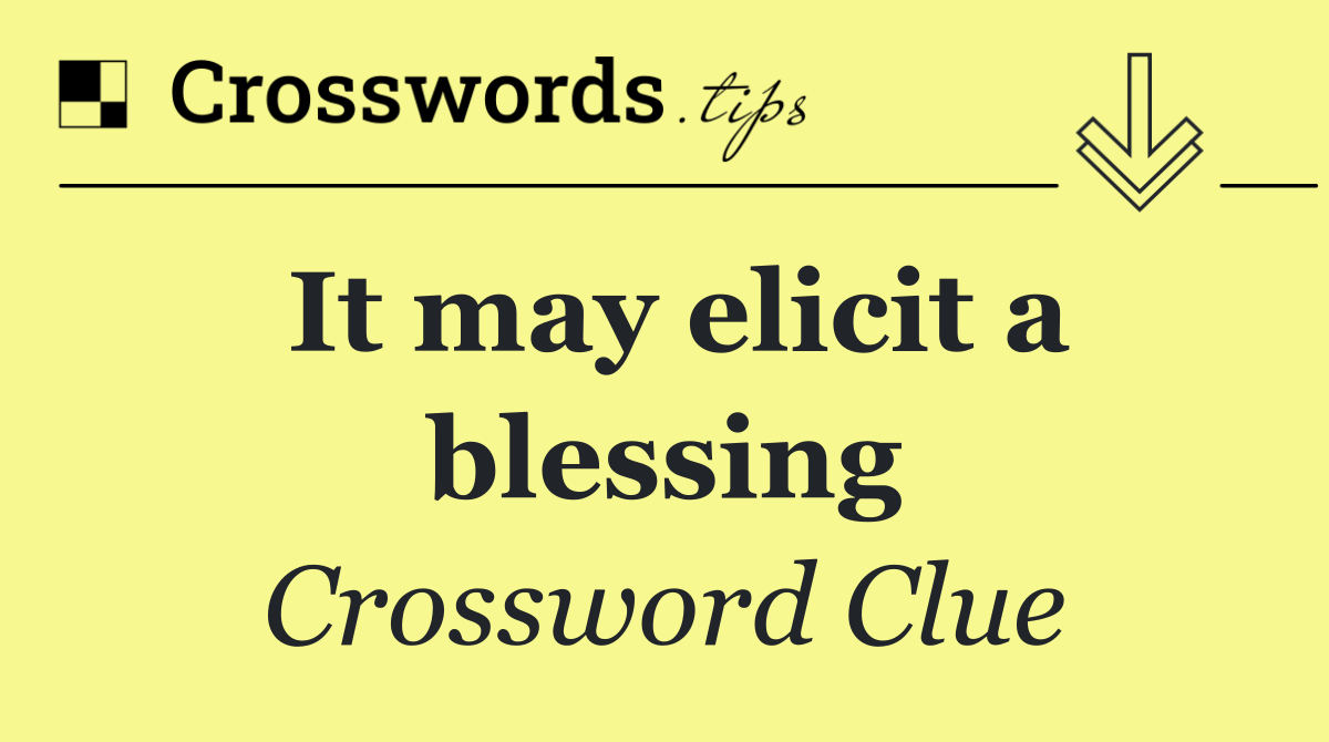 It may elicit a blessing