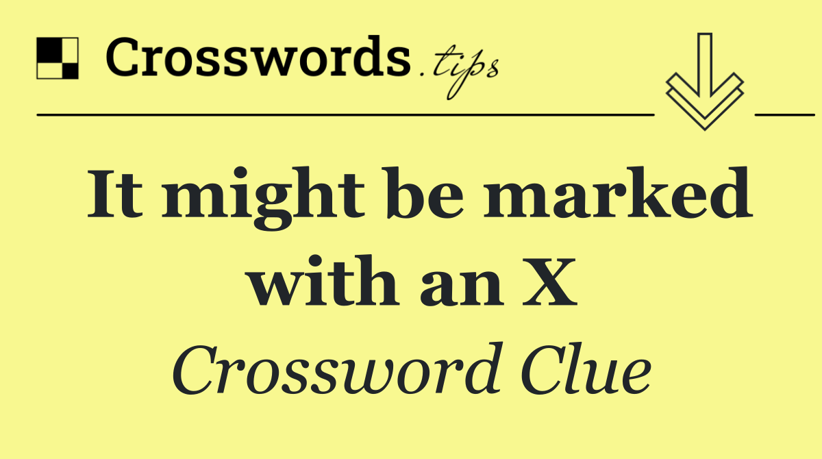 It might be marked with an X