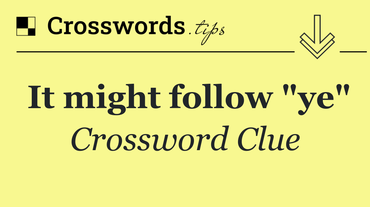 It might follow "ye"