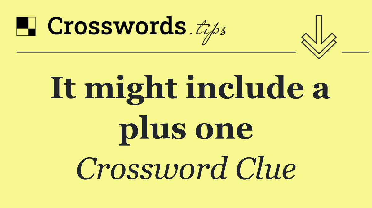 It might include a plus one