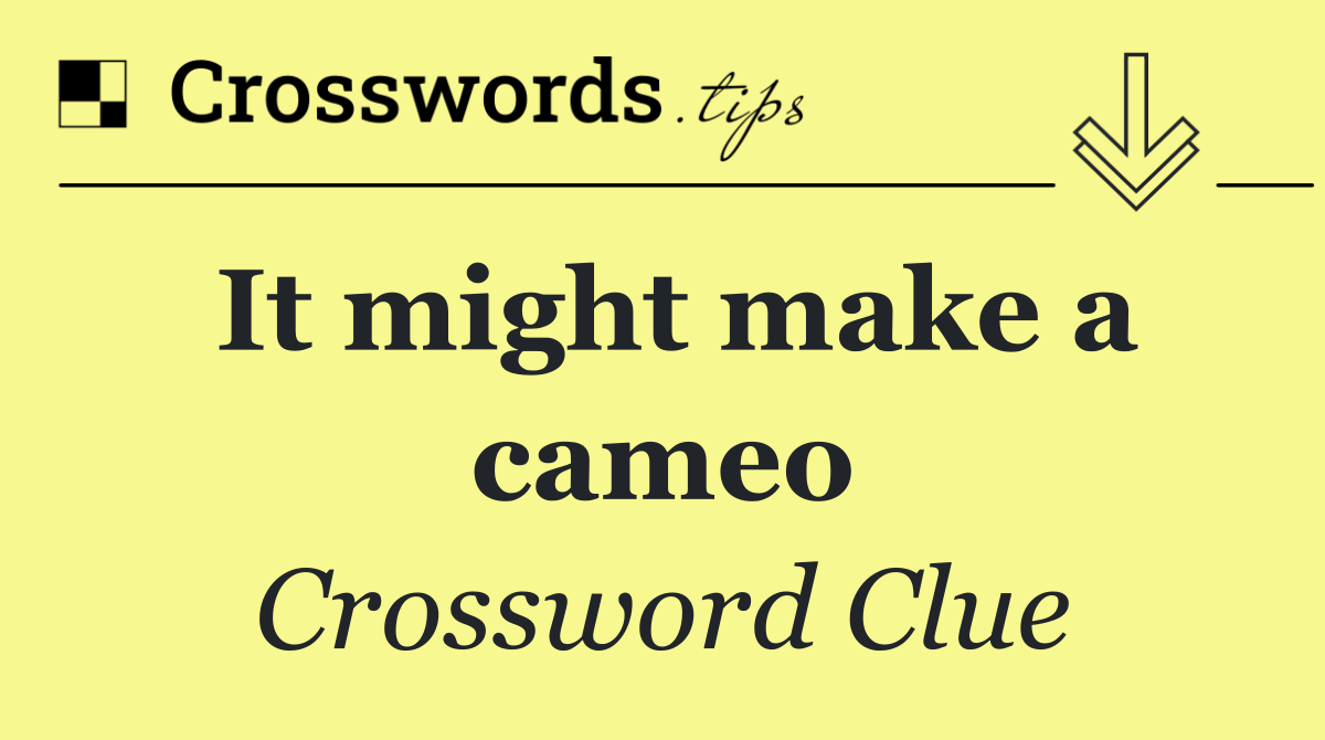 It might make a cameo