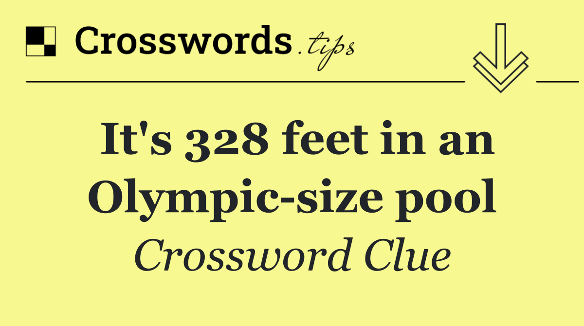 It's 328 feet in an Olympic size pool