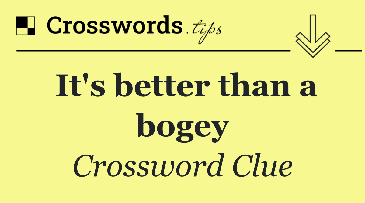 It's better than a bogey