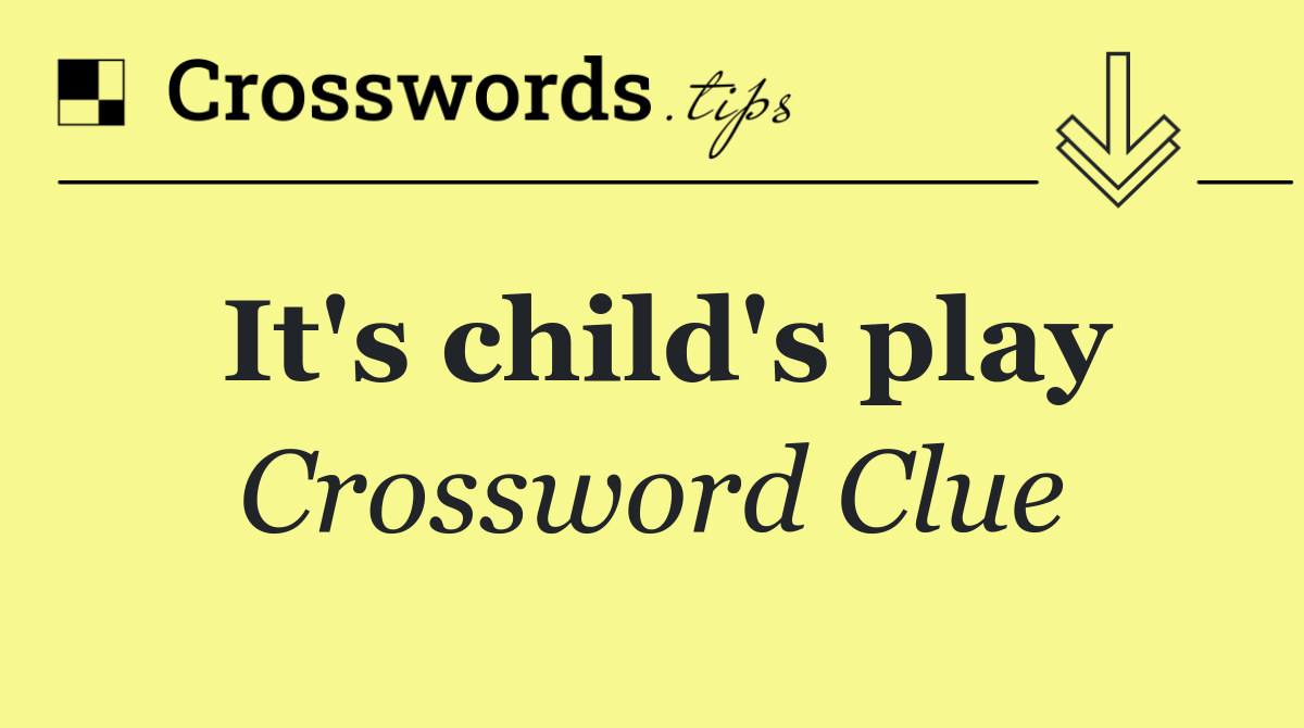 It's child's play