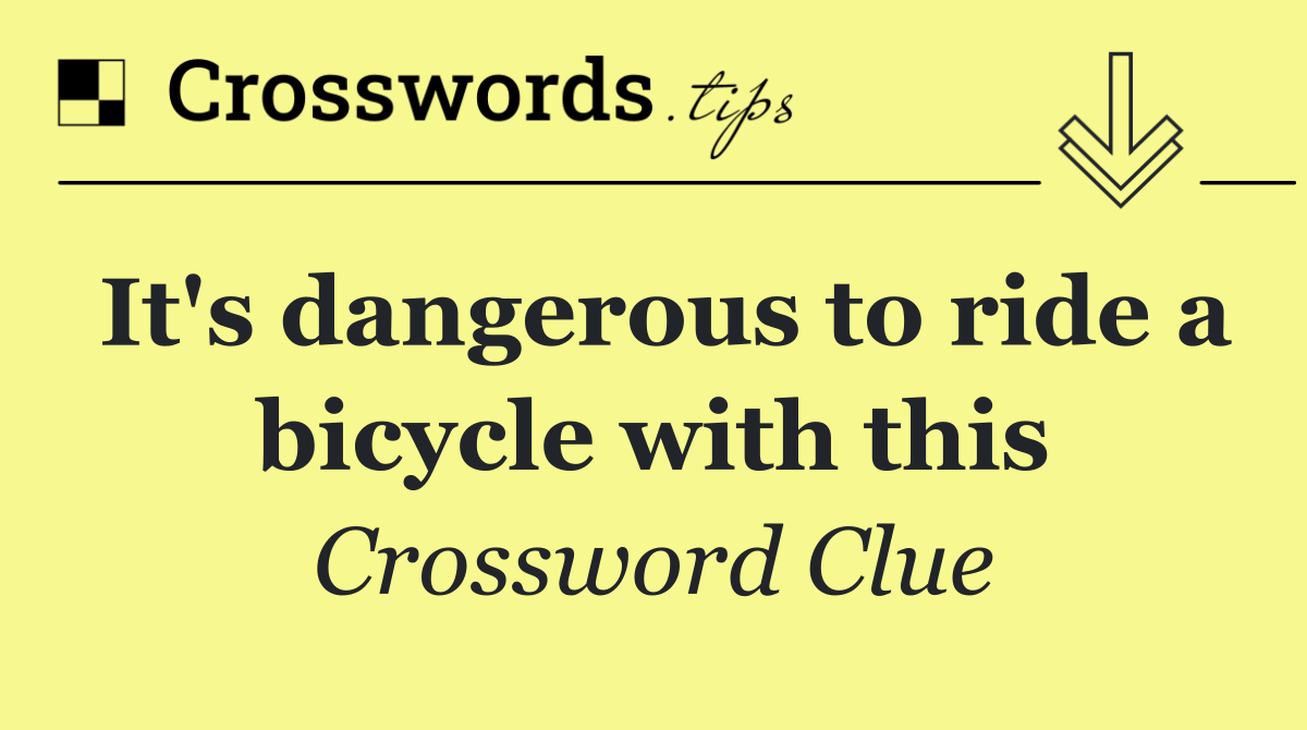 It's dangerous to ride a bicycle with this