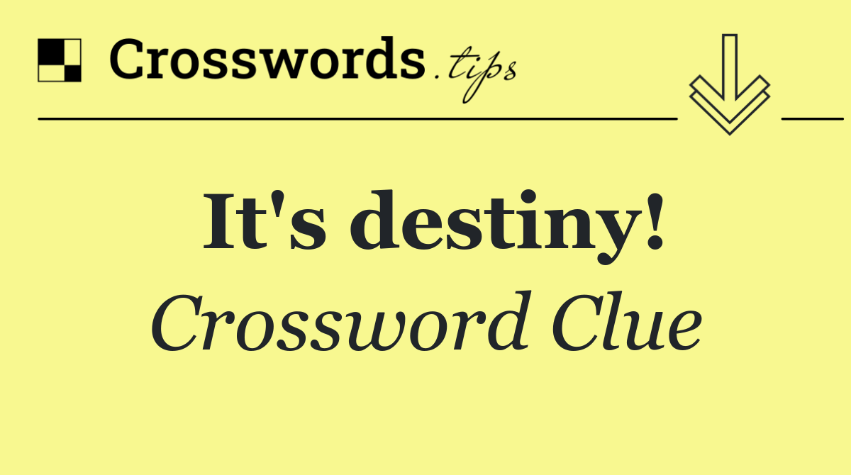It's destiny!