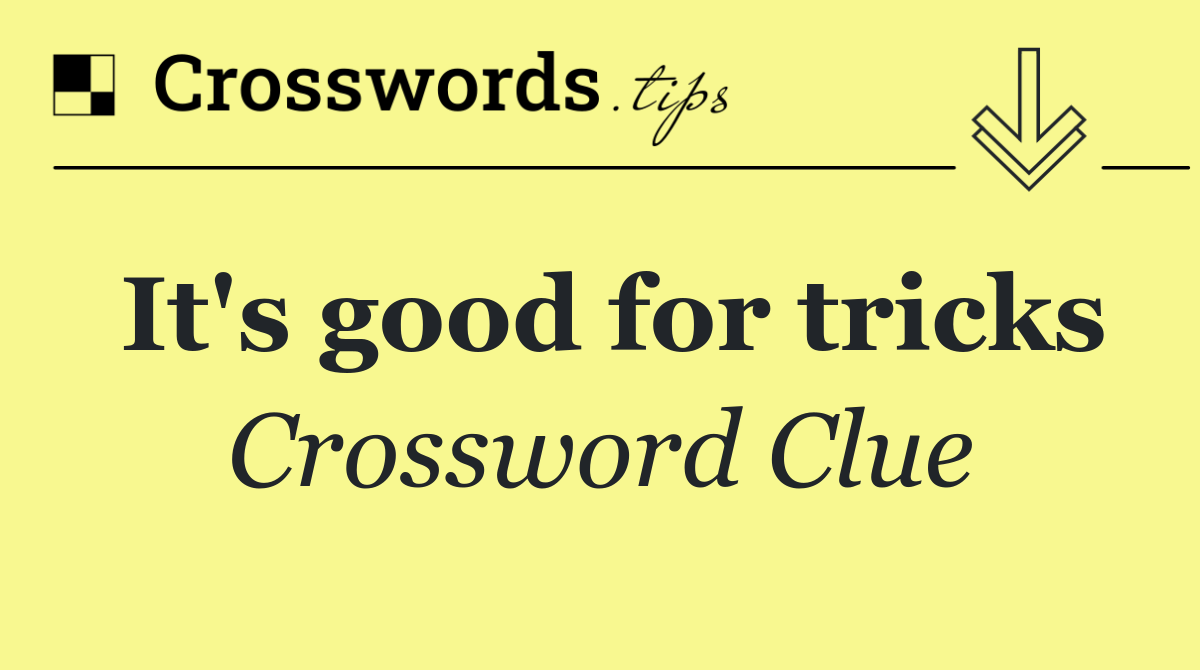 It's good for tricks