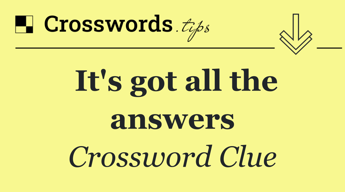 It's got all the answers