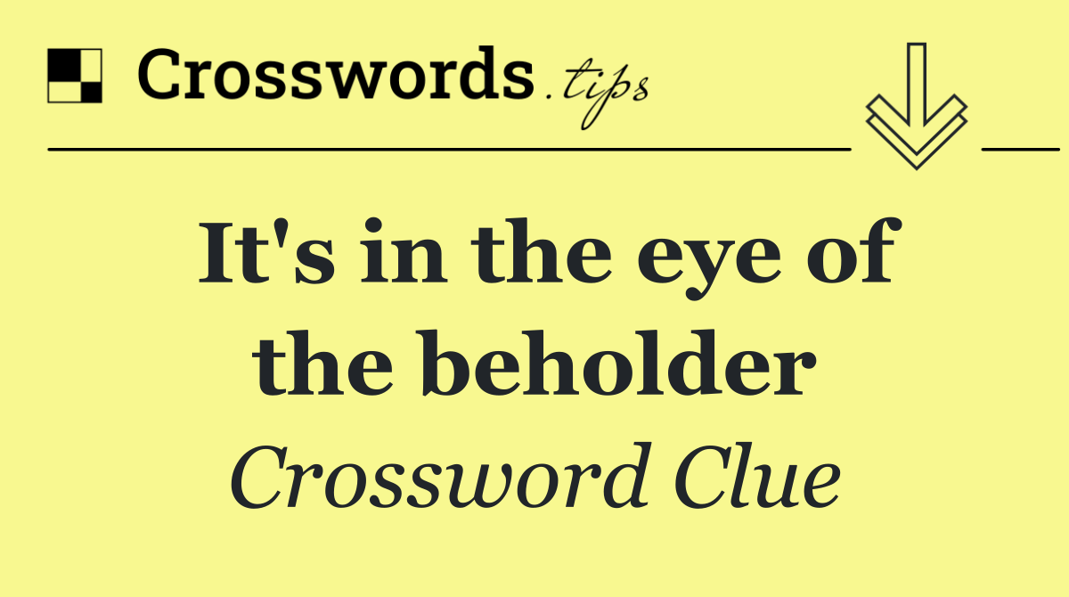 It's in the eye of the beholder