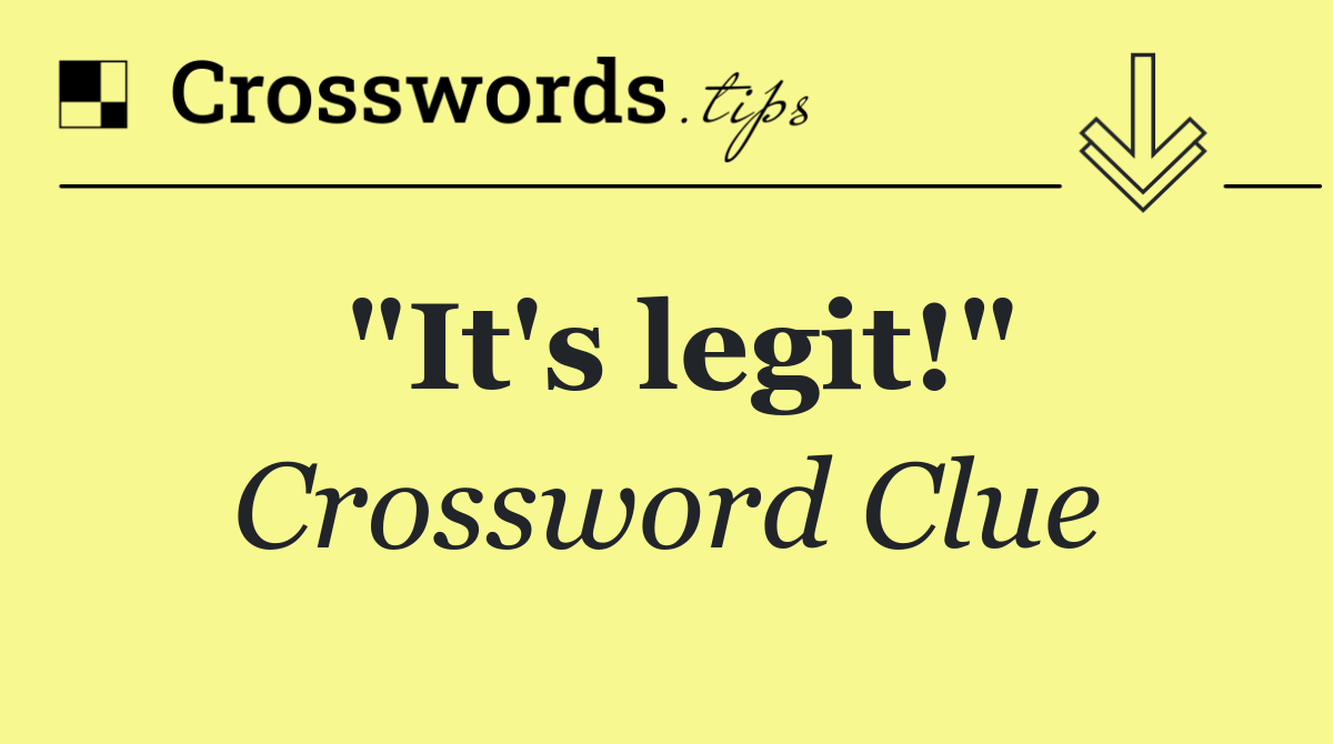 "It's legit!"