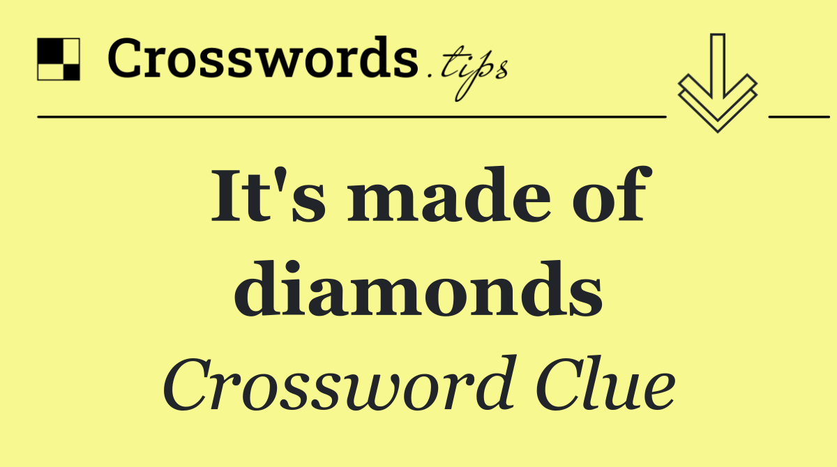 It's made of diamonds