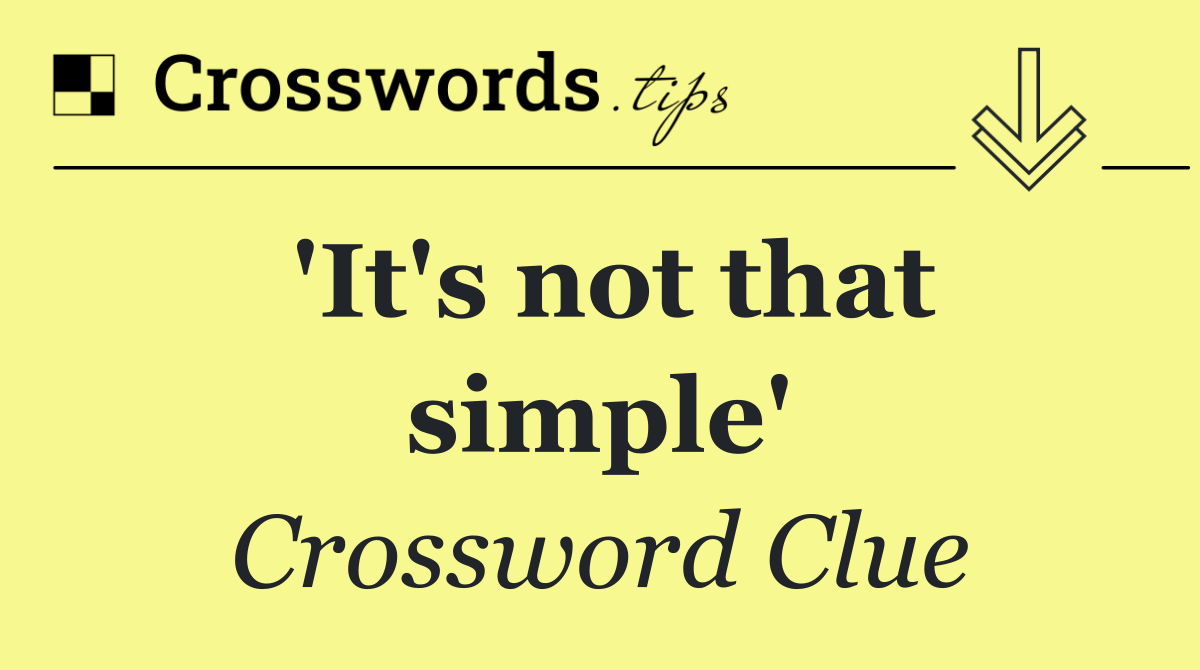 'It's not that simple'