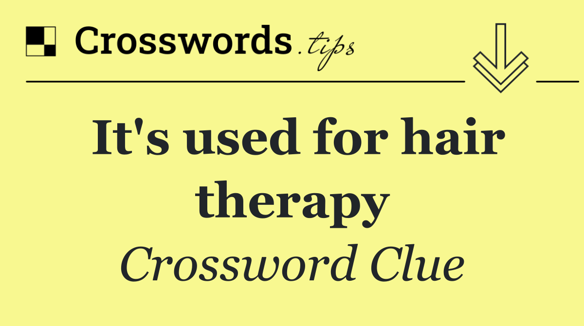 It's used for hair therapy