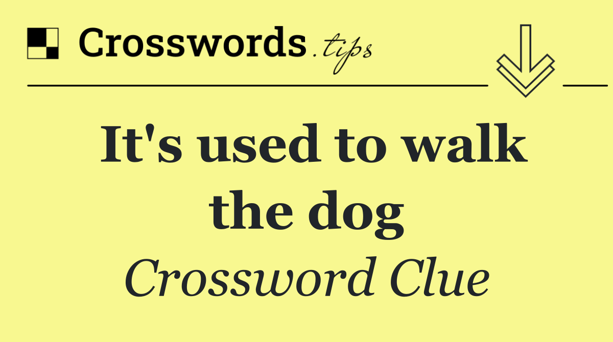 It's used to walk the dog