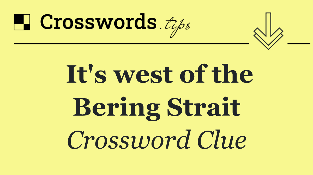 It's west of the Bering Strait