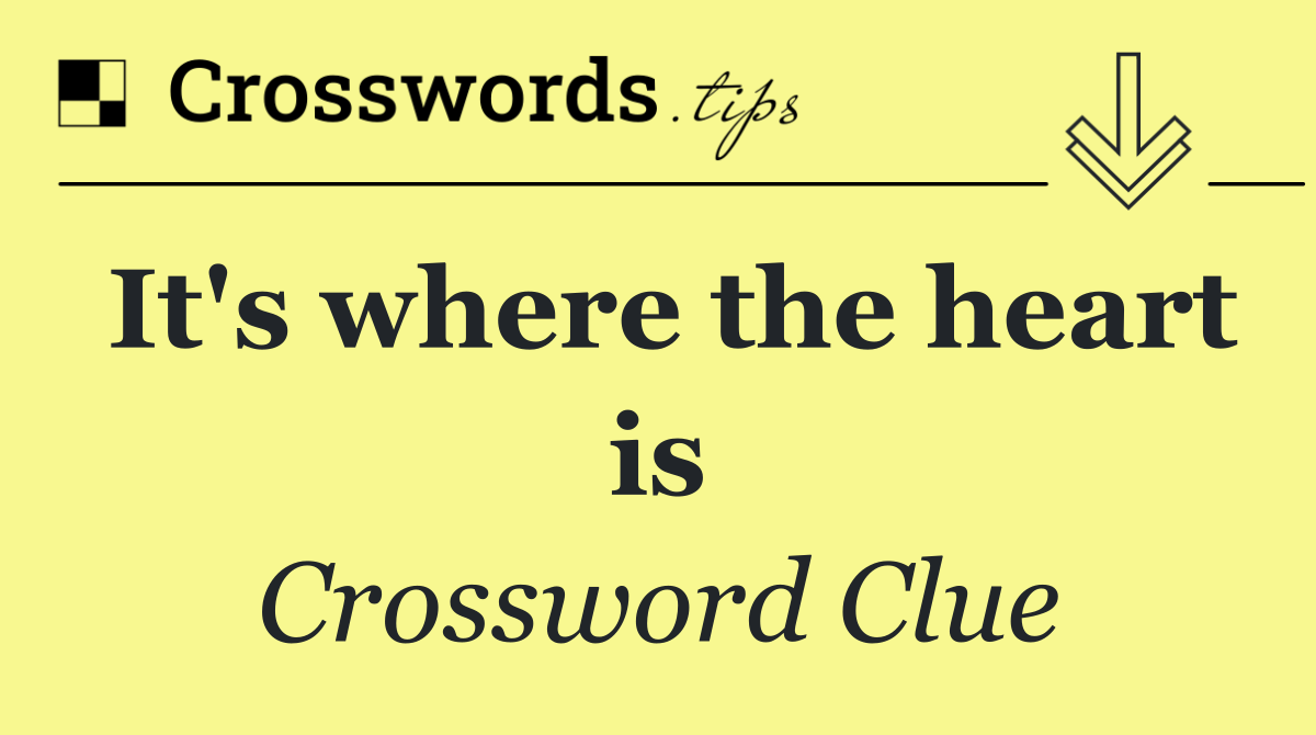 It's where the heart is