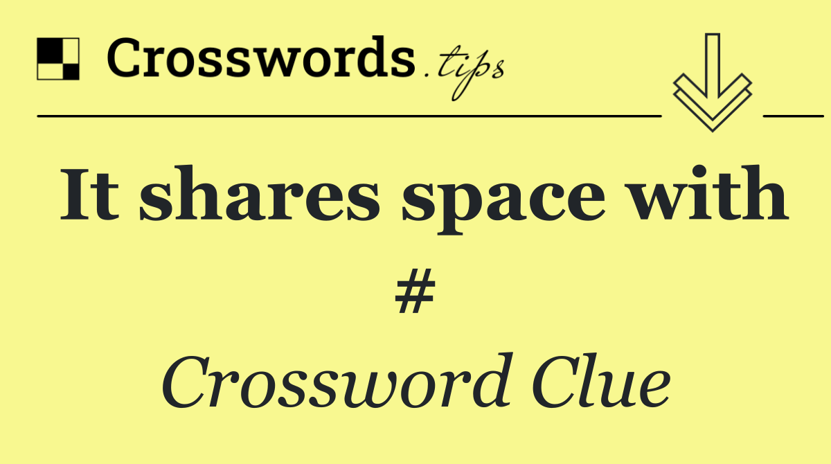 It shares space with #