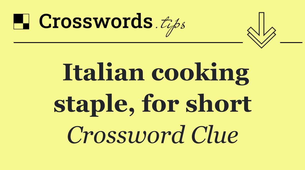 Italian cooking staple, for short