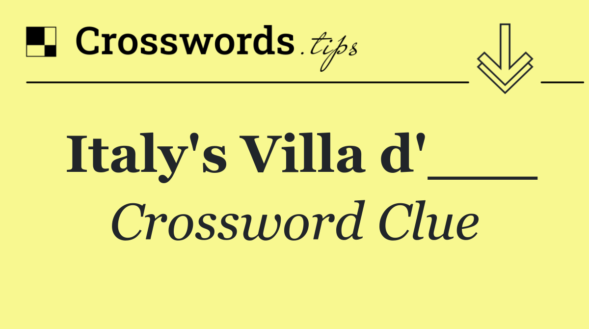 Italy's Villa d'___