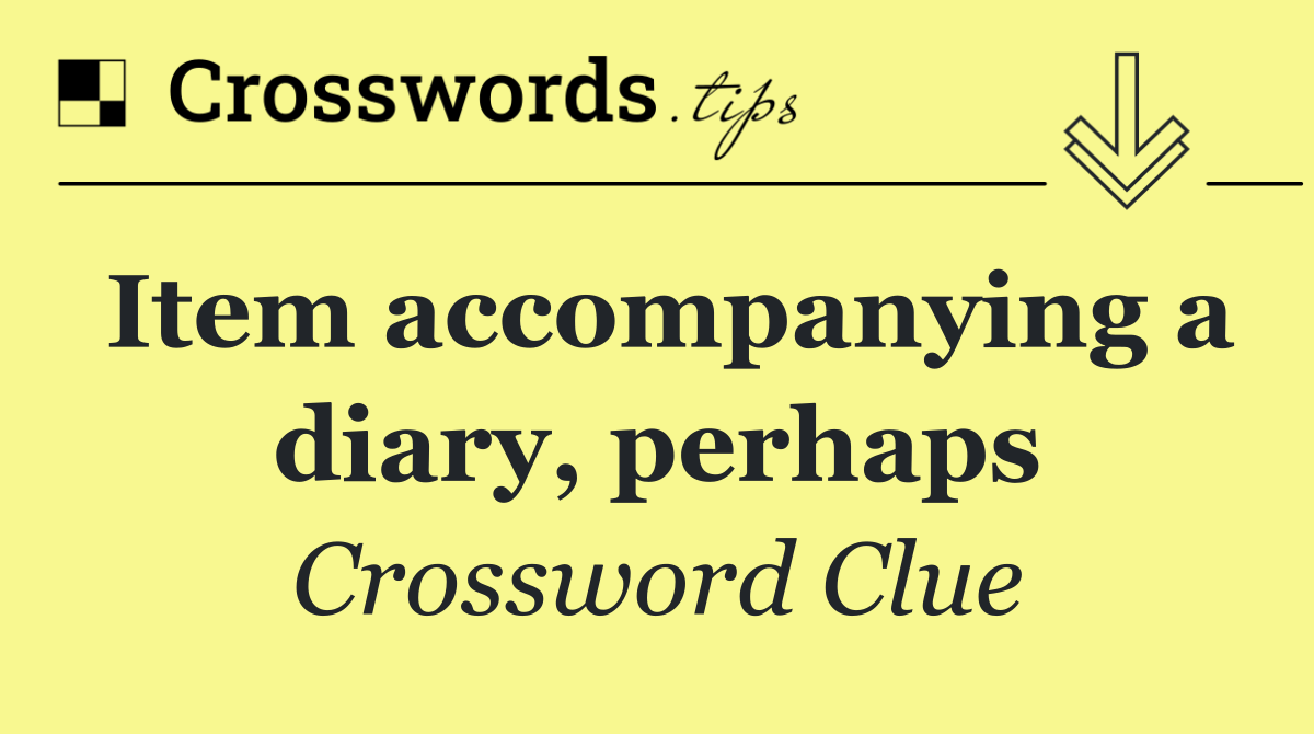 Item accompanying a diary, perhaps