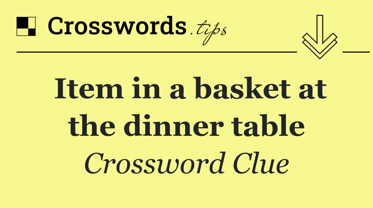 Item in a basket at the dinner table
