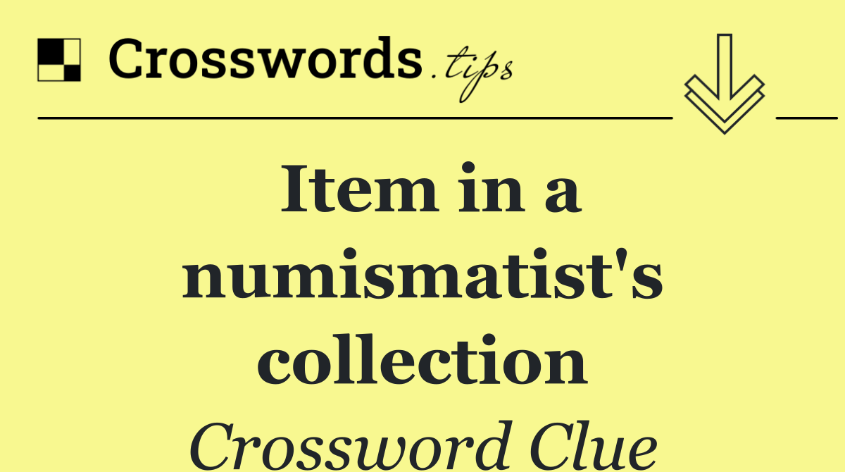 Item in a numismatist's collection