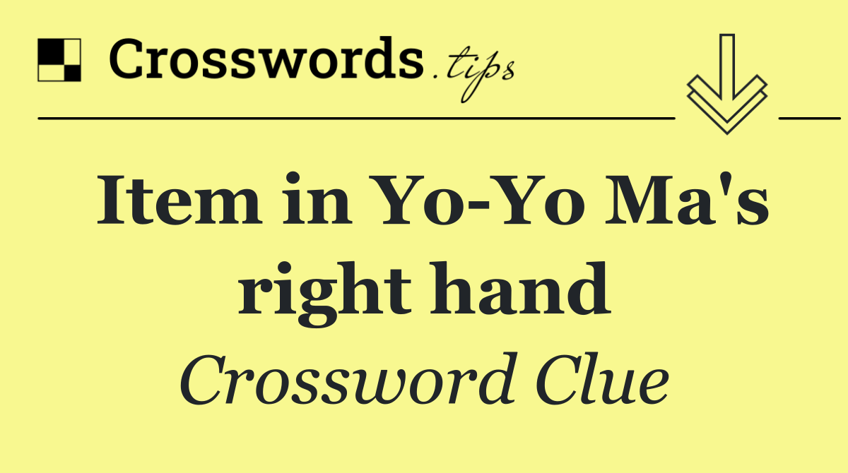 Item in Yo Yo Ma's right hand