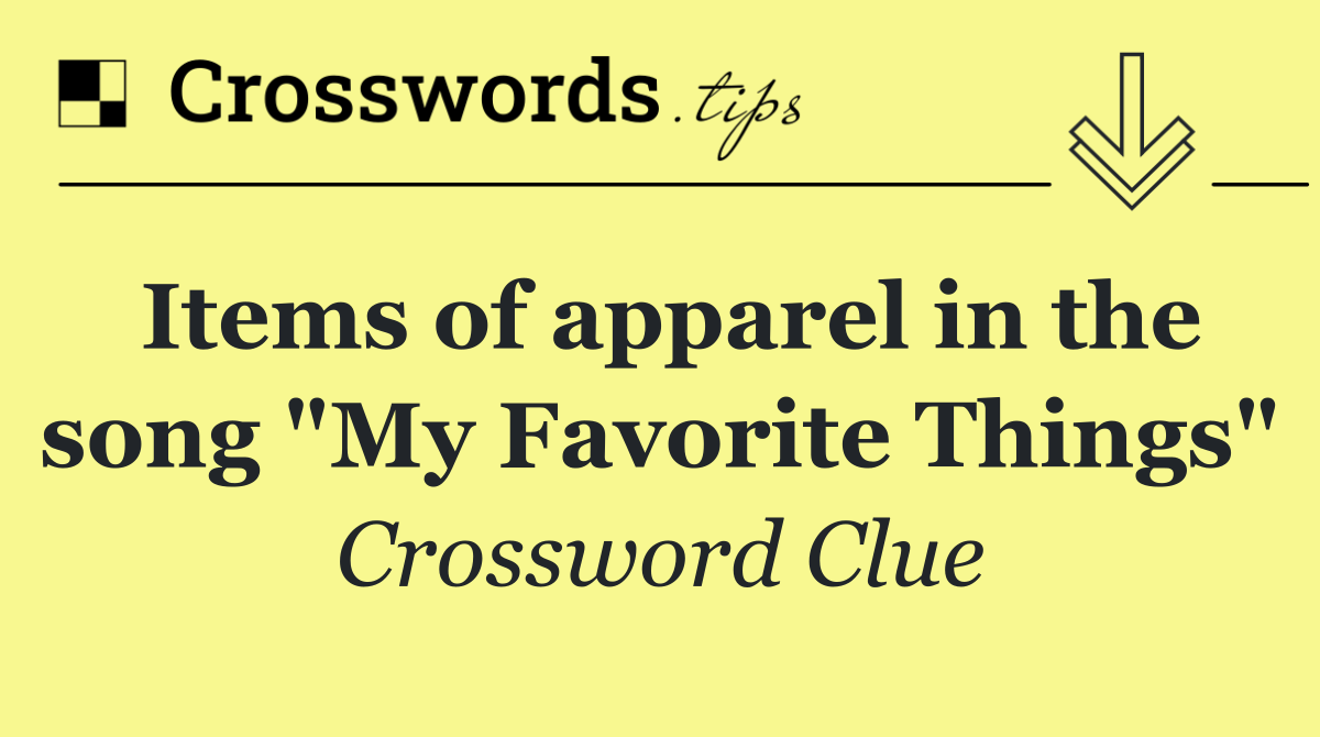 Items of apparel in the song "My Favorite Things"
