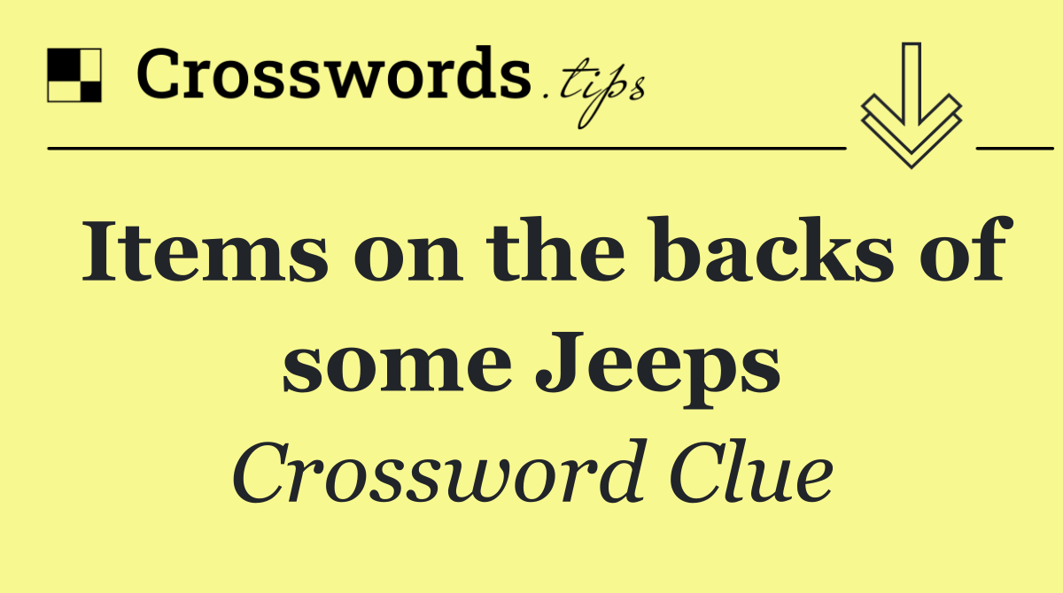 Items on the backs of some Jeeps