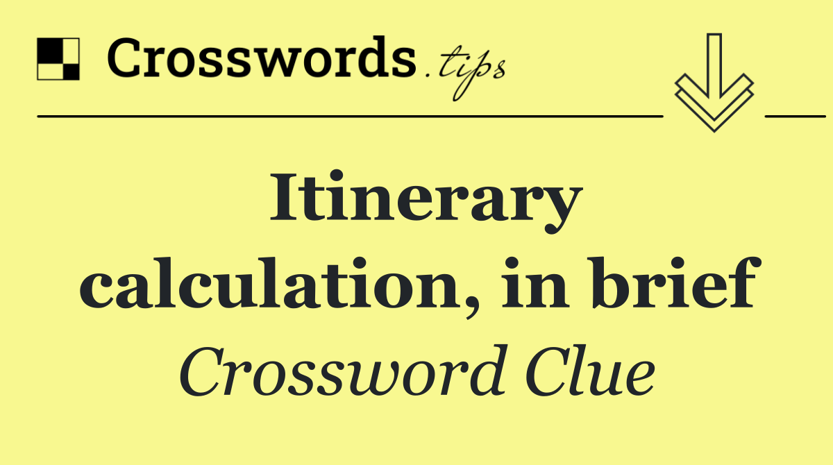 Itinerary calculation, in brief