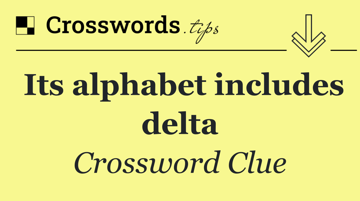 Its alphabet includes delta