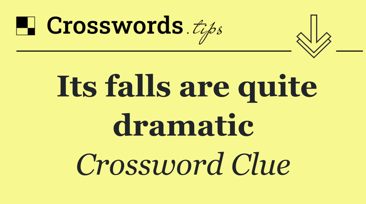 Its falls are quite dramatic